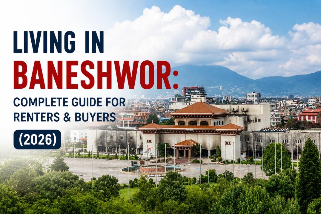 Living in Baneshwor: Complete Guide for Renters & Buyers (2026)