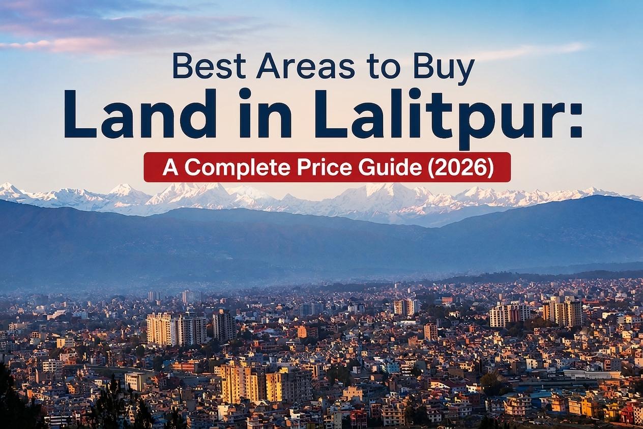 Best Areas to Buy Land in Lalitpur: A Complete Price Guide (2026)